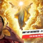 Don't Get Distracted – A Rapture Dream: Stay On Fire for the Lord, He Is Coming! ‣ Witness21