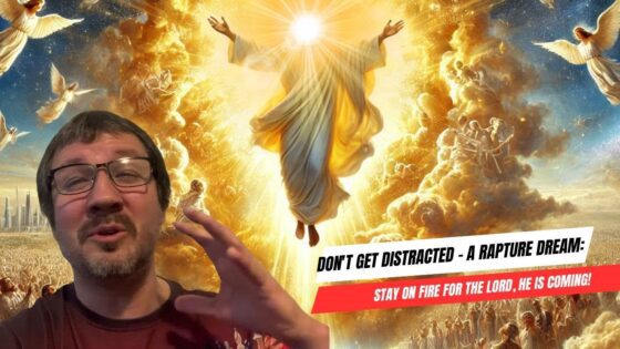 Don't Get Distracted – A Rapture Dream: Stay On Fire for the Lord, He Is Coming! ‣ Witness21