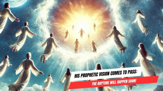 His Prophetic Vision Comes to Pass: The Rapture Will Happen Soon! ‣ Witness21