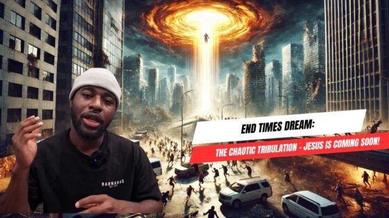 End Times Dream: The Chaotic Tribulation - Jesus is Coming Soon! ‣ Witness21