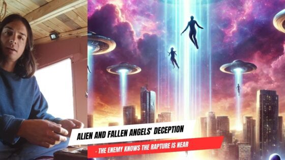 Alien and Fallen Angels' Deception - The Enemy Knows the Rapture Is Near ‣ Witness21