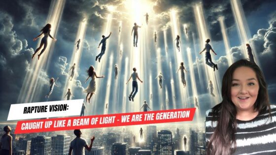 Rapture Vision: Caught Up Like a Beam of Light - We Are the Generation ‣ Witness21