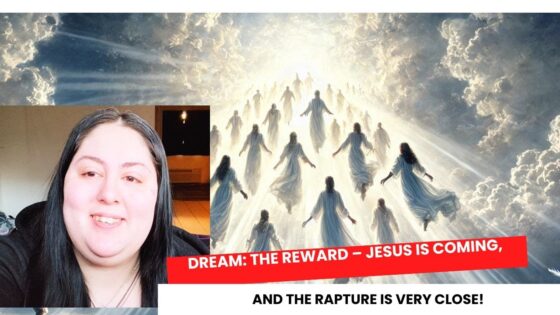 Dream: The Reward – Jesus is Coming, and the Rapture is Very Close! ‣ Witness21