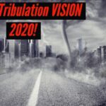 URGENT TRIBULATION VISION 2020!!! ‣ Witness21