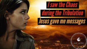 I SAW THE CHAOS DURING THE TRIBULATION! JESUS GAVE ME MESSAGES! ‣ Witness21