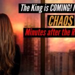 THE KING IS COMING! I SAW THE CHAOS MINUTES AFTER THE RAPTURE! ‣ Witness21