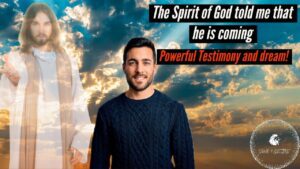 THE SPIRIT OF GOD TOLD ME THAT HE IS COMING! POWERFUL TESTIMONY AND DREAM! ‣ Witness21