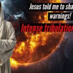 JESUS TOLD ME TO SHARE THESE WARNINGS OF THINGS TO COME! INTENSE TRIBULATION DREAM! ‣ Witness21