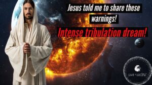 JESUS TOLD ME TO SHARE THESE WARNINGS OF THINGS TO COME! INTENSE TRIBULATION DREAM! ‣ Witness21