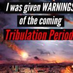 I WAS GIVEN WARNINGS ABOUT THE COMING TRIBULATION! Must see video! ‣ Witness21