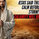 JESUS SAID THIS IS THE CALM BEFORE THE STORM! CALAMITY WILL BEGIN SOON! ‣ Witness21