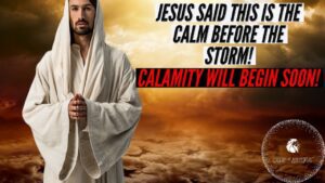 JESUS SAID THIS IS THE CALM BEFORE THE STORM! CALAMITY WILL BEGIN SOON! ‣ Witness21