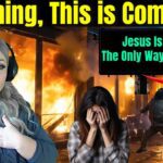 Rapture WARNING Of What Is To Come ! Jesus Is The Only Way Out ‣ Witness21