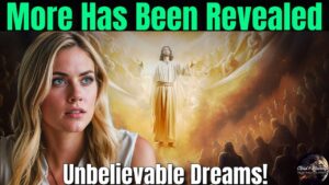 More Has Been REVEALED in These Rapture Dreams ! Unbelievable Dreams ‣ Witness21