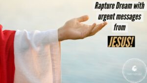 RAPTURE DREAM WITH URGENT MESSAGES FROM JESUS! ‣ Witness21