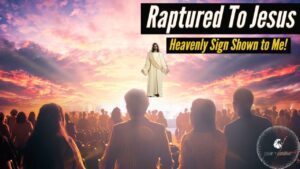 Raptured to JESUS! Heavenly Sign Shown to me! ‣ Witness21