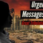 URGENT MESSAGES FROM GREAT TRIBULATION DREAM! ‣ Witness21