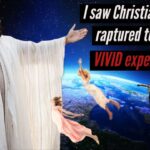 I VIEWED CHRISTIANS BEING RAPTURED TO JESUS! VIVID EXPERIENCE! ‣ Witness21