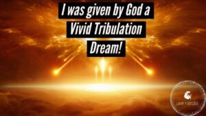 I WAS GIVEN BY GOD A VIVID TRIBULATION DREAM! THIS IS URGENT! ‣ Witness21