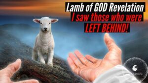 LAMB OF GOD REVELATION! I SAW THOSE WHO WILL BE LEFT BEHIND! ‣ Witness21