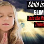 CHILD IS GIVEN GLIMPSES INTO THE RAPTURE AND TRIBULATION! ‣ Witness21