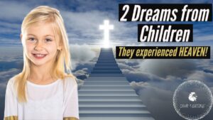 TWO DREAMS FROM CHILDREN SHARING WHAT THEY SAW IN HEAVEN! MUST SEE VIDEO! ‣ Witness21