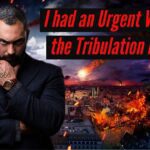 AN URGENT VISION OF THE TRIBULATION PERIOD! THIS IS A MUST SEE VIDEO! ‣ Witness21