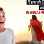 13 YEAR OLD HAS VIVID DREAM ABOUT SEEING THE RETURN OF JESUS! THIS IS A MUST SEE VIDEO! ‣ Witness21