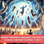 Urgent Prophetic Message: The Rapture is Near—Prepare Yourself Today! ‣ Witness21