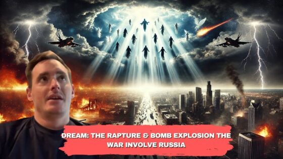 Dream: The Rapture & Bomb Explosion The War involve Russia ‣ Witness21