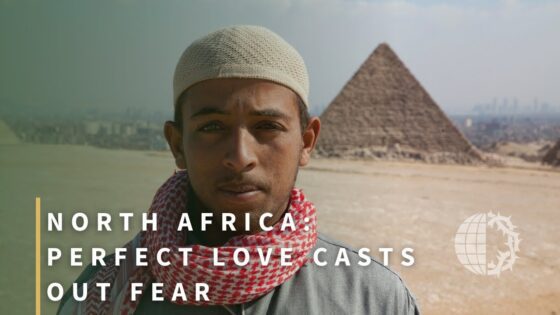 NORTH AFRICA: Perfect Love Casts Out Fear ‣ Witness21