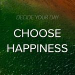 Choose Happiness ‣ Witness21