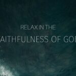 Relax in God’s Faithfulness ‣ Witness21