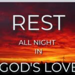 Resting all night in God's Love ‣ Witness21