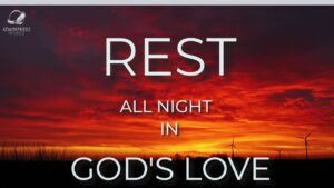 Resting all night in God's Love ‣ Witness21