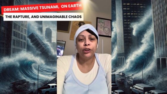 Warning Dream: Massive Tsunami, The Rapture, and Unimaginable Chaos on Earth ‣ Witness21