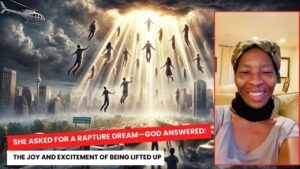 She Asked for a Rapture Dream—God Answered: The Joy and Excitement of Being Lifted Up ‣ Witness21