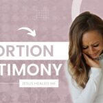 My Abortion Testimony - Jesus healed me ‣ Witness21