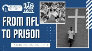 I went from NFL to Prison to Ministry // Tell Me Your Story Ep. 4 Sterling Harris - Testimonies - I Found The Truth