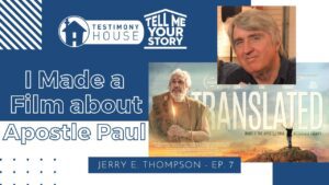I Made a Film about Paul in Today's World // Tell Me Your Story Ep. 7 Jerry E Thompson - Testimonies - I Found The Truth