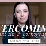 I Overcame Sexual Sin & Pornography // Kristen's Testimony ‣ Witness21