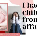 I Had a Child from an Affair // Michele's Testimony ‣ Witness21