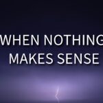 When Nothing Makes Sense: Answers That Change Everything ‣ Witness21