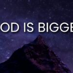 God Is BIGGER Than You Think! ‣ Witness21