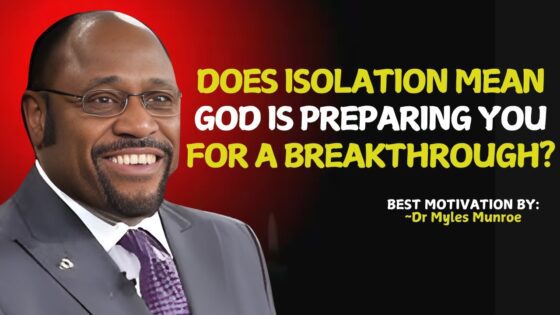 Does Isolation Mean God Is Preparing You for a Breakthrough? | Myles Munroe #christianmotivation ‣ Witness21