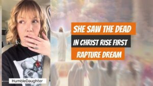 She Saw the Dead in Christ Rise First / Rapture Dream ‣ Witness21