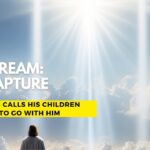 DREAM: RAPTURE / JESUS CALLS HIS CHILDREN TO GO WITH HIM ‣ Witness21