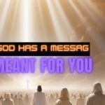 PROPHETIC WORD - GOD HAS A MESSAGE MEANT FOR YOU ‣ Witness21