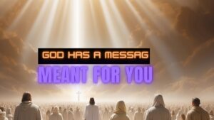 PROPHETIC WORD - GOD HAS A MESSAGE MEANT FOR YOU ‣ Witness21