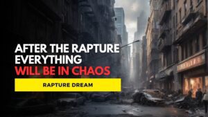 Dream: After the Rapture, everything will be in chaos ‣ Witness21